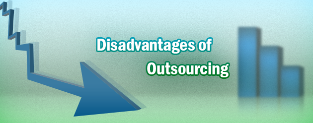 Outsourcing disadvantages