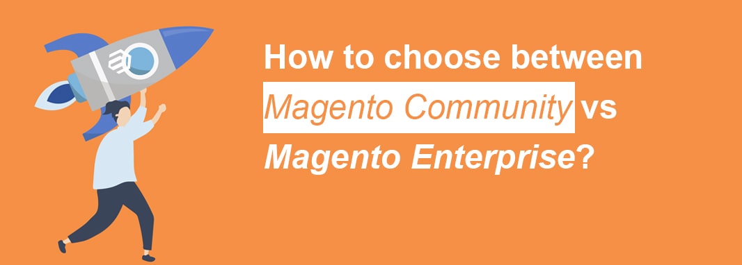 how to choose between magento community and magento enterprise