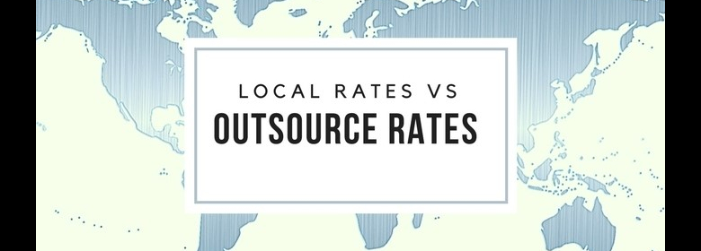 Outsourcing: Local Rates vs Outsource Rates