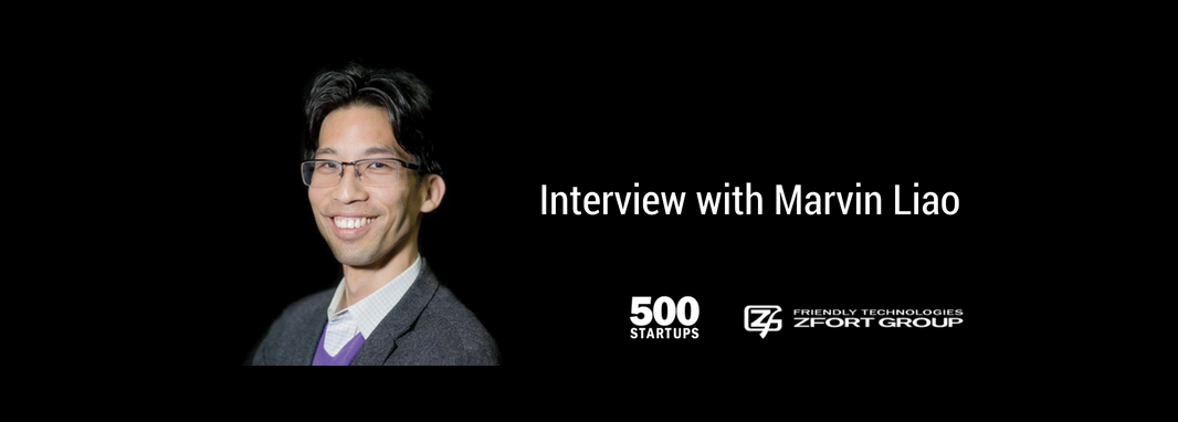 Marvin Liao: “I Mostly Invest in Teams”. Zfort Group Interview with 500 Startups VC