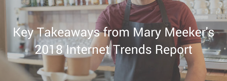 Key Takeaways From Mary Meeker's 2018 Internet Trends Report