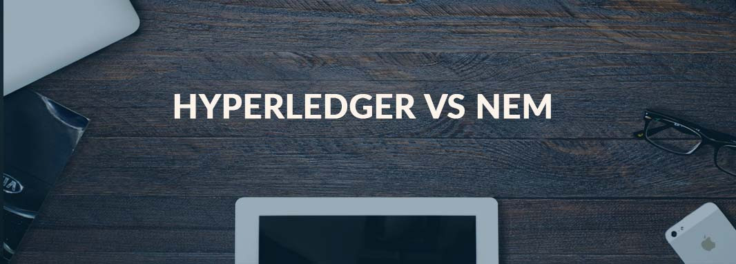 Hyperledger vs NEM: Blockchain Technologies to Look for in 2019