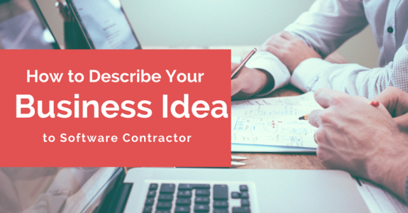 How to Describe Your Business Idea to Software Contractor