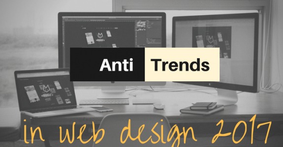 Anti-trends in Web Design 2017