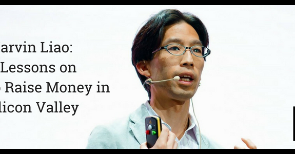 Marvin Liao: 13 Lessons on How to Raise Money in Silicon Valley