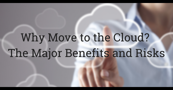 Why Move to the Cloud? The Major Benefits and Risks